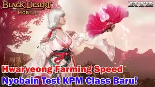 HWARYEONG FARMING SPEED - Black Desert Mobile Indonesia