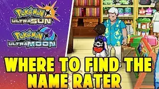 Where to find the Name Rater in Pokemon Ultra Sun and Ultra Moon - Where is the Name Rater Location