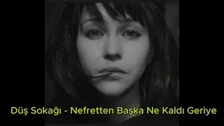 Düş Sokağı - Nefretten Başka Ne Kaldı Geriye