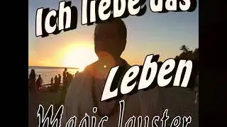 Ich liebe das Leben von Magic Lauster