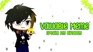 □Valuable Meme□ ◇Special My Birthday :3 ◇