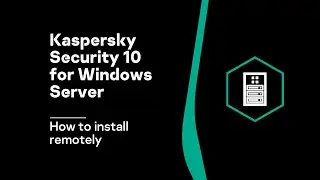 How to install Kaspersky Security 10 for Windows Server remotely