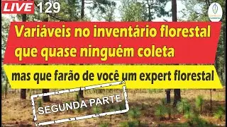 #LIVE 129 - Variáveis no inventário florestal que te farão um expert florestal [PARTE 2]