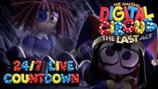 [2 DAYS] THE AMAZING DIGITAL CIRCUS - THE LAST ACT | 24/7 COUNTDOWN