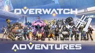 Overwatch: Adventures Part 1