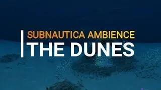 Subnautica Ambience: The Dunes With Reaper