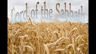 And Jesus said - Matthew- Jesus is Lord of the Sabbath