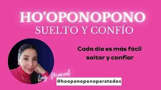 SUELTO Y CONFÍO Hooponopono para todos aprende a SOLTAR Y CONFIAR meditemos juntos