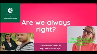 Are we always right? | Motivational Video | Engr. Darakhshan Syed