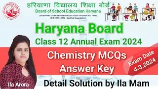 Haryana Board 12th Chemistry Annual Exam Question Paper 2024 With Solution|Ans key| Ila Arora