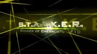 S.T.A.L.K.E.R. - Shadow of Chernobyl - 10 серия (от Тёмыча)