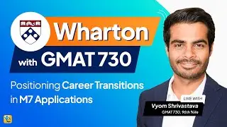 How to Get into Wharton: GMAT Excellence, Career Transition and Perfecting Application
