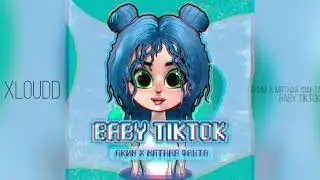 Аким Х Мятная Фанта - Baby TikTok (СЛИВ 2020)