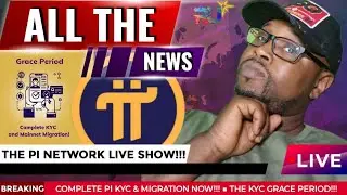 COMPLETE PI KYC & MIGRATION NOW!!! ■ THE KYC GRACE PERIOD!!! ■ THE PI NETWORK LIVE SHOW