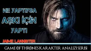 Jaime Lannister Karakter Analizi