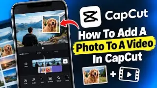 How To Add A Photo To A Video In CapCut - Full Guide