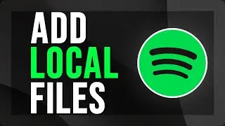 How To Add Local Files Into Spotify | 2025