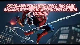 How to Fix Spider-Man Remastered Error This Game Requires Win 10 Version 1909 Or Later FIX(eZ steps)