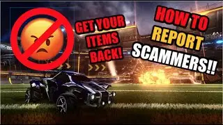 HOW TO REPORT A SCAMMER IN ROCKET LEAGUE AND GET ALL OF YOUR ITEMS BACK!! [2020]