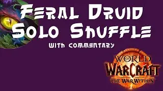 TWW Feral Druid Solo Shuffle PvP - With Commentary