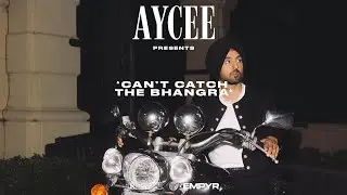 CAN'T CATCH THE BHANGRA (DILJIT DOSANJH, STEEL BANGLEZ & MORE) | AYCEE | LATEST PUNJABI MIX 2020