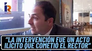 La intervención en OSUNLaR fue un acto ilícito que cometió el rector Daniel Quiroga