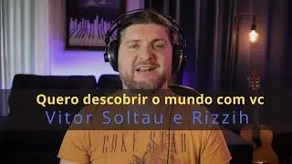 Produção de "Quero descobrir o mundo com vc", Vitor Soltau e Rizzih