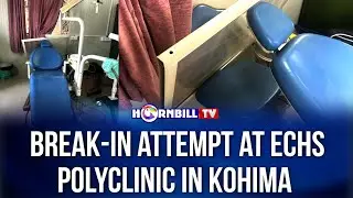 BREAK-IN ATTEMPT AT ECHS POLYCLINIC IN KOHIMA