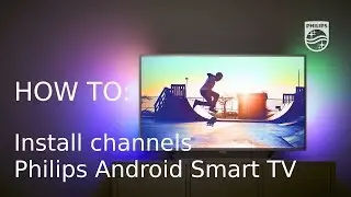 How to install channels - Philips Android Smart TV [Content Outdated]