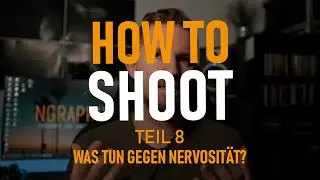 HOW TO SHOOT - Teil 8 - Was tun gegen Nervosität