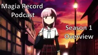 Magia Record Season 1 Overview | Magia Record Podcast