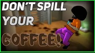 I Don't Even Like Coffee - Let's Play: Don't Spill Your Coffee!