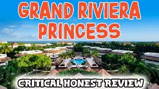 GRAND RIVIERA PRINCESS HOTEL - Critical Honest Review | Playa del Carmen, Mexico