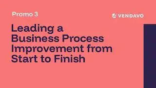 Leading a Business Process Improvement from Start to Finish - Promo 1