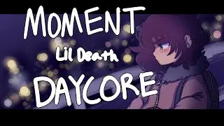 (DAYCORE) moment - lildeath