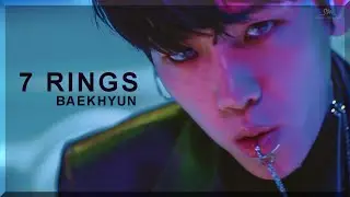 Baekhyun   ||  7 Rings [ FMV ]