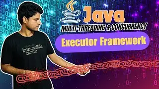 Executor Framework in Java |  Java Concurrency & Multithreading Course