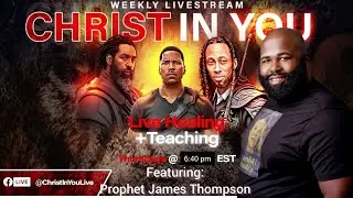 Christ In You w/ Prophet James Thompson