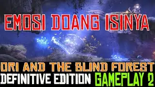Ori and The Blind Definitive Edition | TERDIAM KARENA EMOSI  | (Ori and The Blind Gamplay)  #2