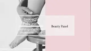 ◤Erotische Fotografie – Aktfotografie richtig inszenieren Tipps 💋