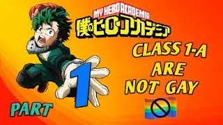 Proving Every Students of Class 1-A Are Not Gay From The Anime Part 1