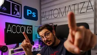 Crea ACCIONES en PHOTOSHOP | Automatiza tu flujo de trabajo | Tutorial Photoshop