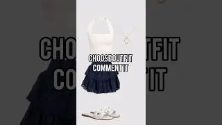choose outfit comment it 🌊💕