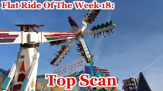 Top Scan Rides Information and history - Flat Ride Of The Week 18