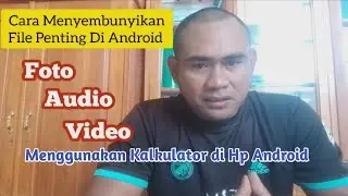 Cara Sembunyikan Foto Dan Video Menggunakan Kalkulator Hp Android 