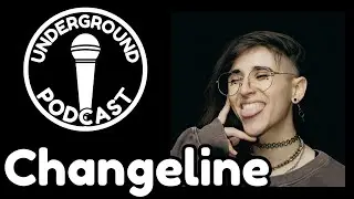 The Changeline Interview | Underground Podcast