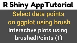 R Shiny Tutorial | brushedPoints | interactive plots | select data points on ggplot using brush(1)