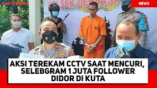 Aksi Bugil Terekam CCTV saat Mencuri, Selebgram 1 Juta Follower Didor di Kuta