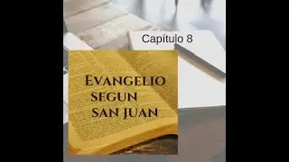 El evangelio según San Juan cap. 8