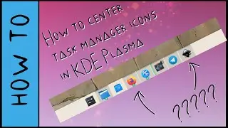 How to Center Task Manager Icons in KDE Plasma